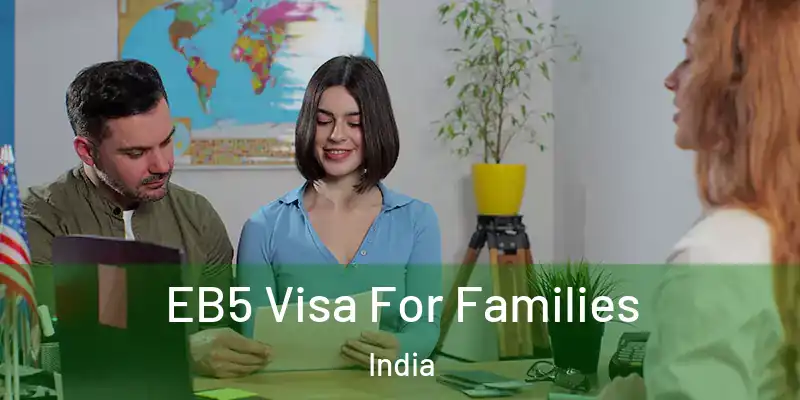  EB5 Visa For Families India