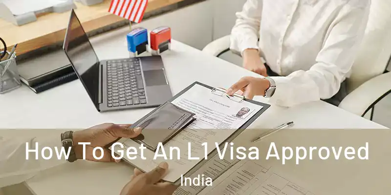  How To Get An L1 Visa Approved India