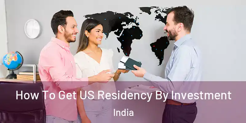  How To Get US Residency By Investment India