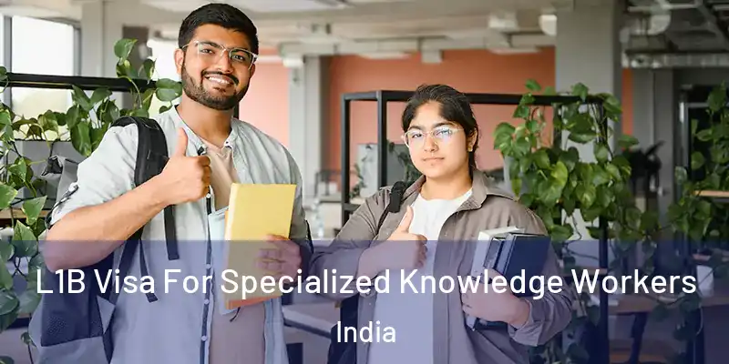  L1B Visa For Specialized Knowledge Workers India