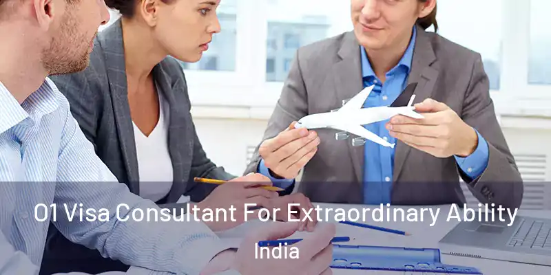  O1 Visa Consultant For Extraordinary Ability India