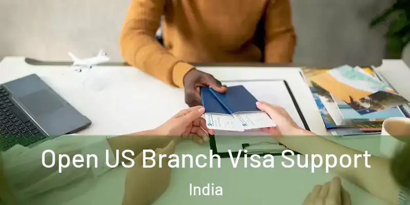  Open US Branch Visa Support India